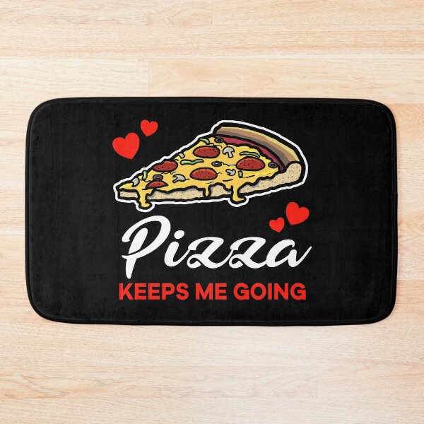Item preview, Supreme Pizza keeps me going saying designed and sold by jonmlam.