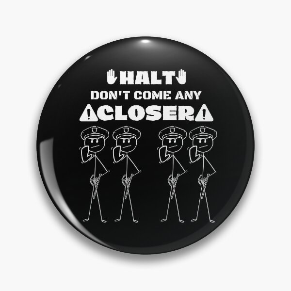 Item preview, Halt Don't Come Any Closer designed and sold by BarvinWayne.