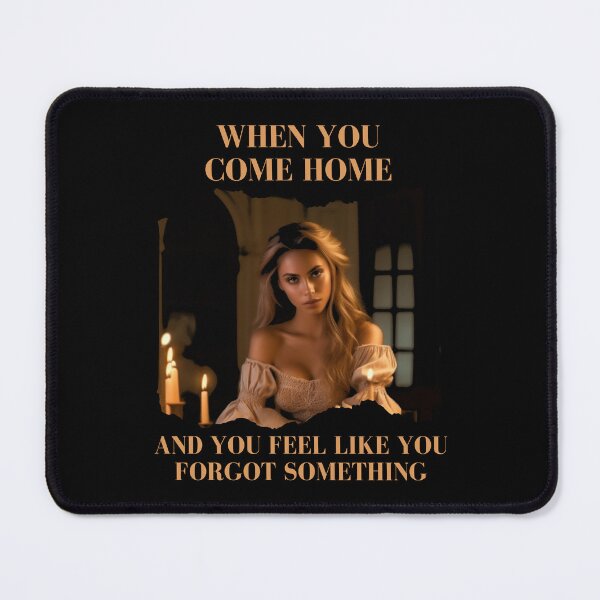 Item preview, When You Come Home, And You Feel Like You Forgot Something designed and sold by predoks.