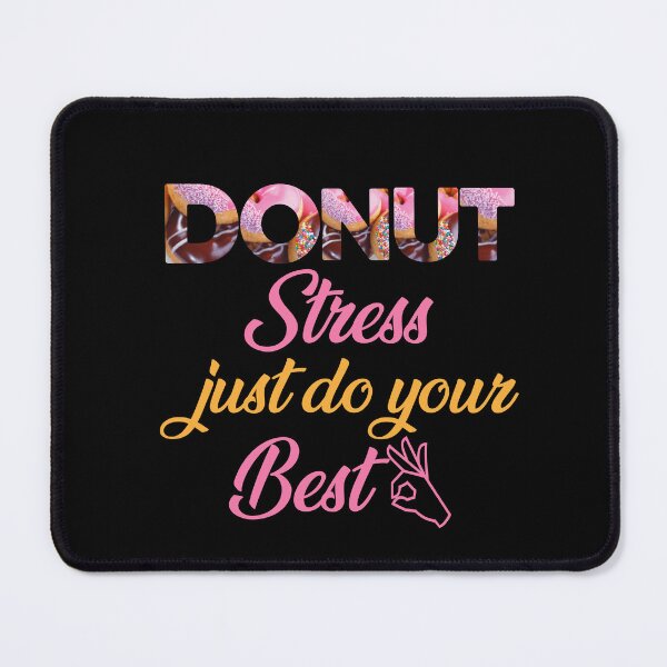 Item preview, Donut Stress Just Do Your Best, designed and sold by PODgraphics.