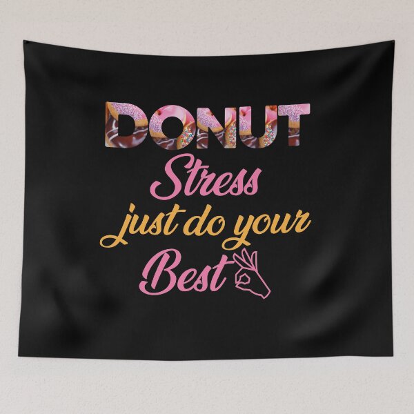 Item preview, Donut Stress Just Do Your Best, designed and sold by PODgraphics.