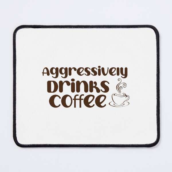 Item preview, Aggressively drinks Coffee designed and sold by Luckyart5.