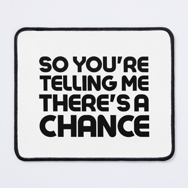 Item preview, So You're Telling Me There's A Chance designed and sold by Mohamed Orav.