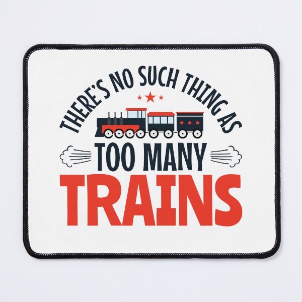 Item preview, There's No Such Thing As Too Many Trains Model Train Collector Hobbyist designed and sold by jaygo.