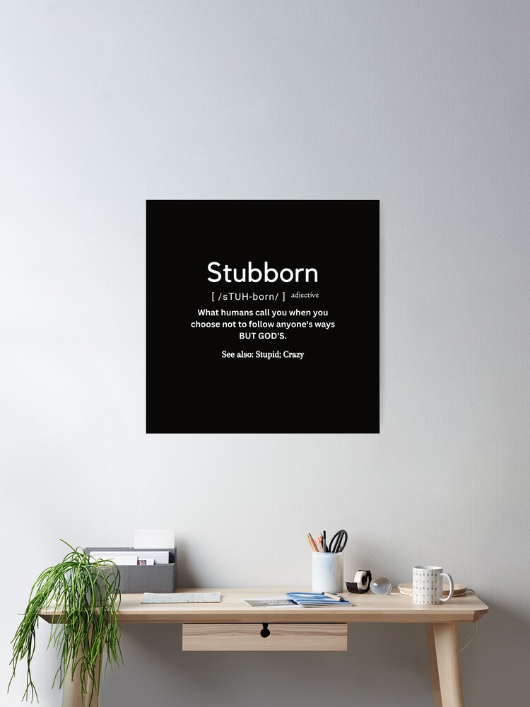 The true definition of Stubborn | Poster