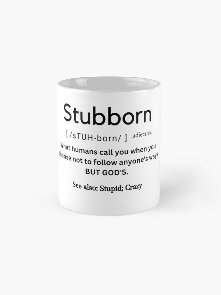 The true definition of Stubborn Poster for Sale by amarieg