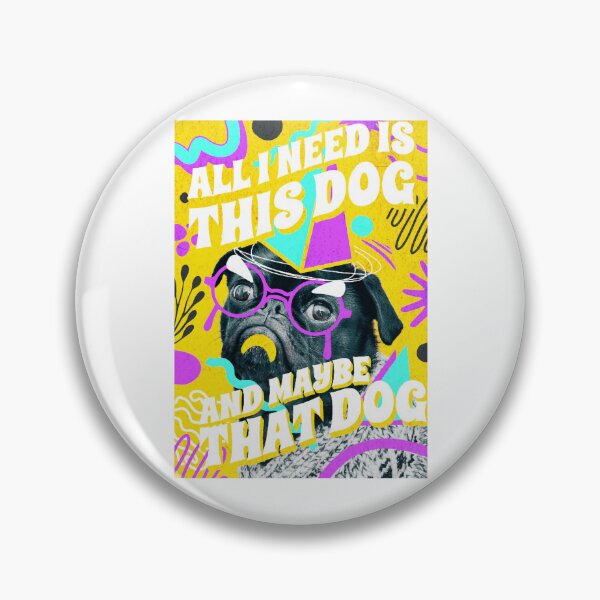 Item preview, all i need is this dog and that other dog designed and sold by PopPizzazz.