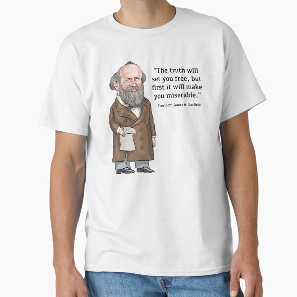 President James A. Garfield: "The truth will set you free" Classic T-Shirt