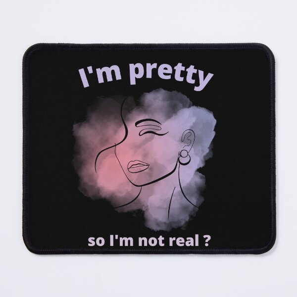 Item preview, I am pretty so I am not real ? designed and sold by Ball-and-Match.