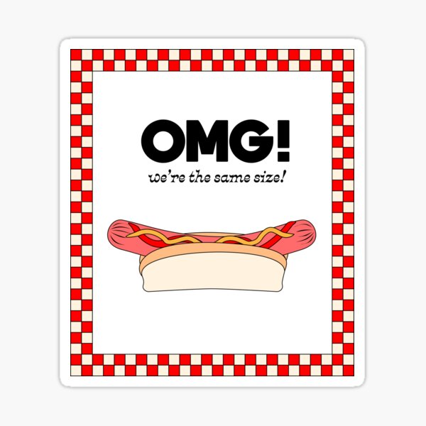 OMG! We're the same size! Fastfood Hot Dog Poster Sticker