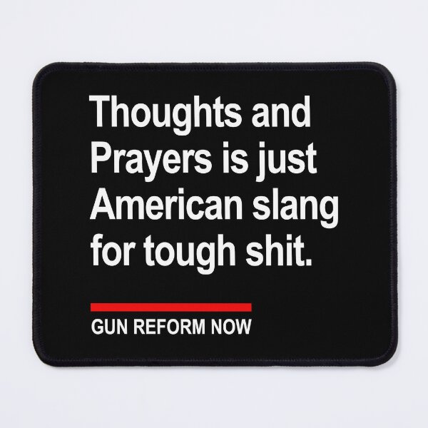 Item preview, Thoughts and Prayers is just American Slang for tough shit designed and sold by Thelittlelord.