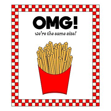 Artwork thumbnail, OMG! We're the same size! Fastfood French Fries Poster by Elizza Martin