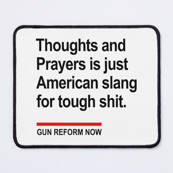 Item preview, Thoughts and Prayers is just American Slang for tough shit 2.0 designed and sold by Thelittlelord.