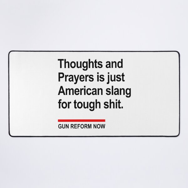 Item preview, Thoughts and Prayers is just American Slang for tough shit 2.0 designed and sold by Thelittlelord.