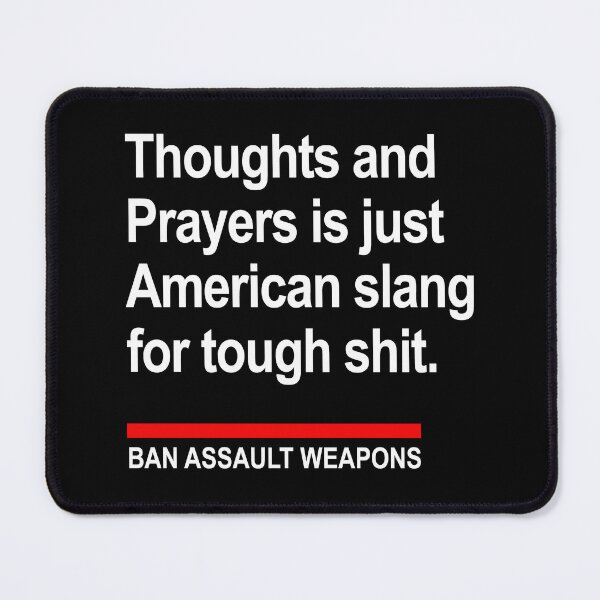 Item preview, Thoughts and Prayers is just American Slang -- Ban Assault Weapons designed and sold by Thelittlelord.