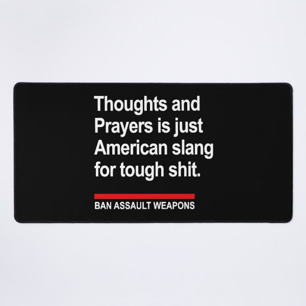 Item preview, Thoughts and Prayers is just American Slang -- Ban Assault Weapons designed and sold by Thelittlelord.