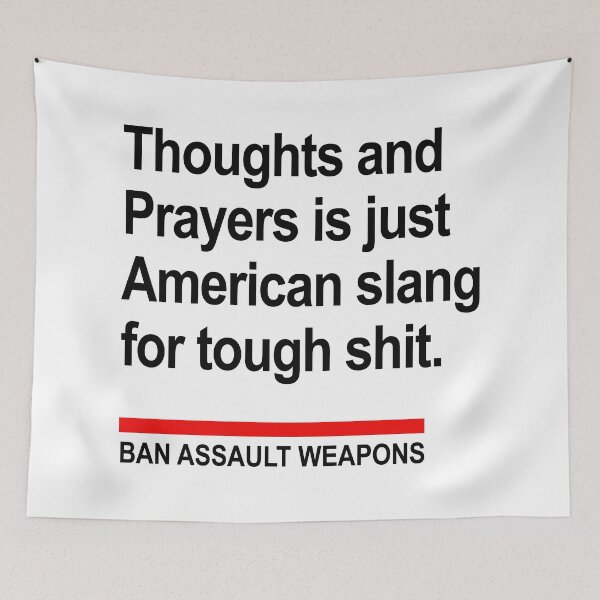 Artikelvorschau, Thoughts and Prayers ist nur amerikanischer Slang... Ban Assault Weapons 2.0 entworfen und verkauft von Thelittlelord.