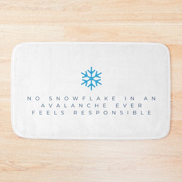 Item preview, No Snowflake in an Avalanche Ever Feels Responsible designed and sold by FrescoNat.