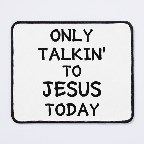 Item preview, Only Talking To Jesus Today - Jesus Is My Hero designed and sold by ViewerEqualsPhoton.