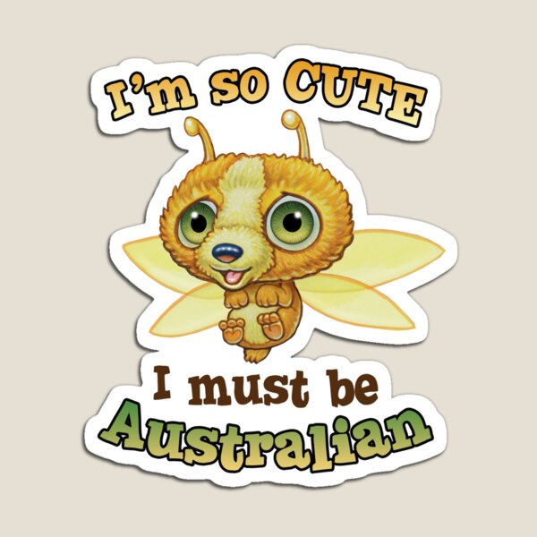 I'm so cute - I must be Australian - Doodackie Magnet