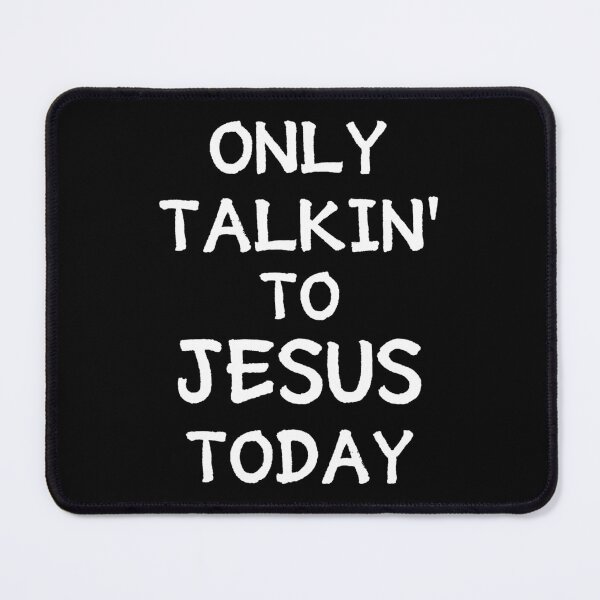 Item preview, Only Talking To Jesus Today - Jesus Is My Hero designed and sold by ViewerEqualsPhoton.