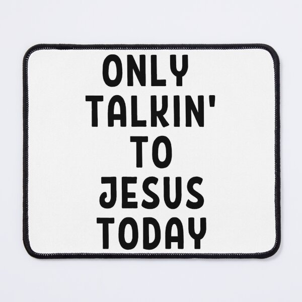 Item preview, Only Talking To Jesus Today - Jesus Is My Hero designed and sold by ViewerEqualsPhoton.