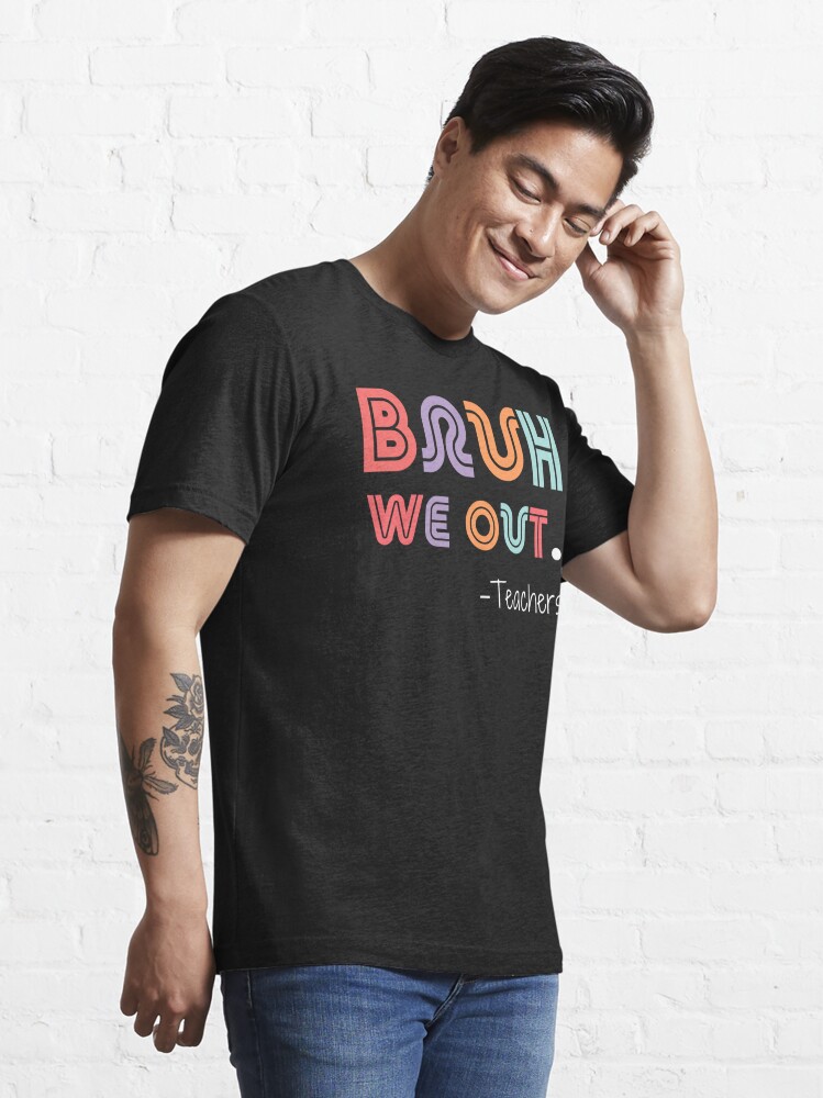 Vintage We Out Bruh Happy Last Day Of School T Shirt, Funny End Of School  Shirt Gift - Family Gift Ideas That Everyone Will Enjoy