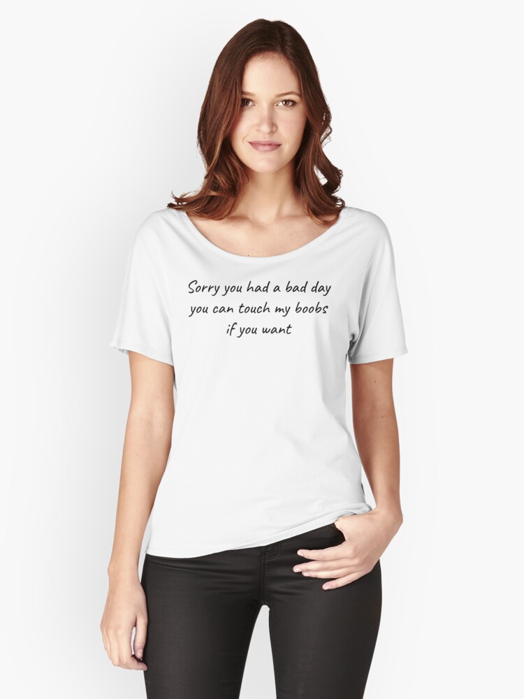 Custom Sorry You Had A Bad Day You Can Touch My Boobs If You Want T Shirt  Cropped Hoodie By Kyxylojashu - Artistshot
