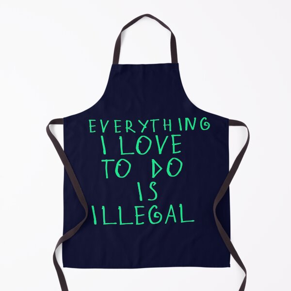 Item preview, Everything i love to do is illegal designed and sold by kinpirks.