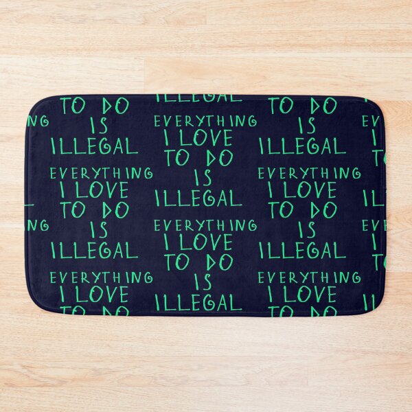 Item preview, Everything i love to do is illegal designed and sold by kinpirks.