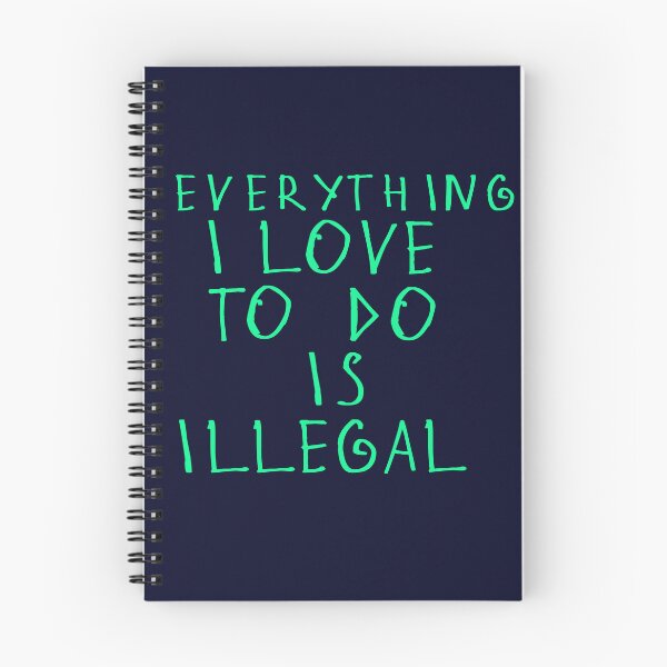 Item preview, Everything i love to do is illegal designed and sold by kinpirks.