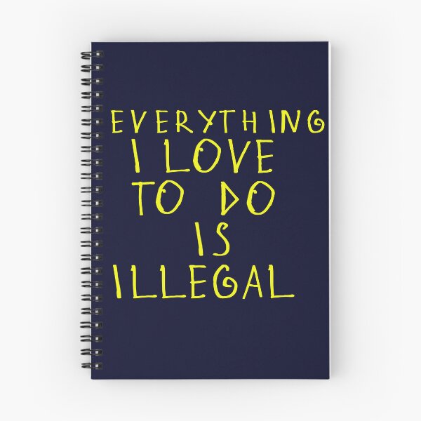 Item preview, Everything i love to do is illegal designed and sold by kinpirks.