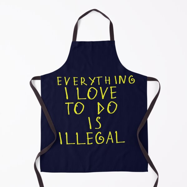 Item preview, Everything i love to do is illegal designed and sold by kinpirks.