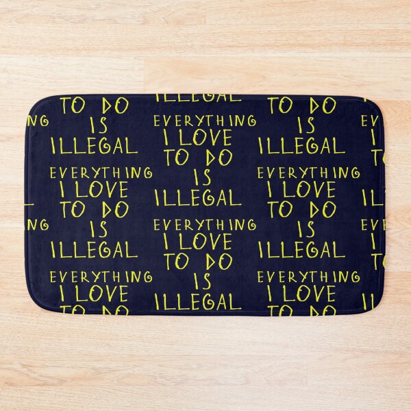 Item preview, Everything i love to do is illegal designed and sold by kinpirks.