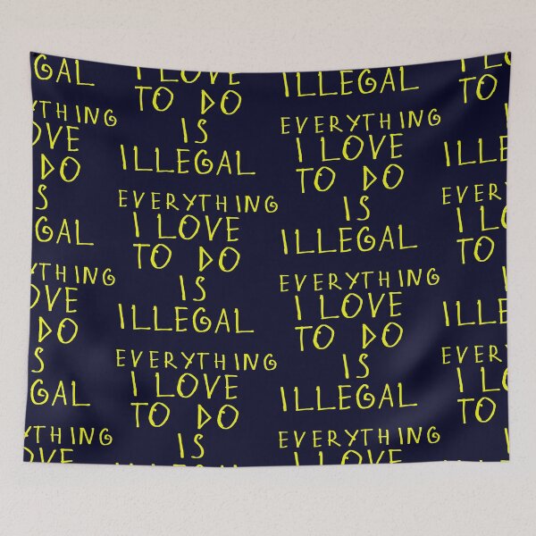 Item preview, Everything i love to do is illegal designed and sold by kinpirks.