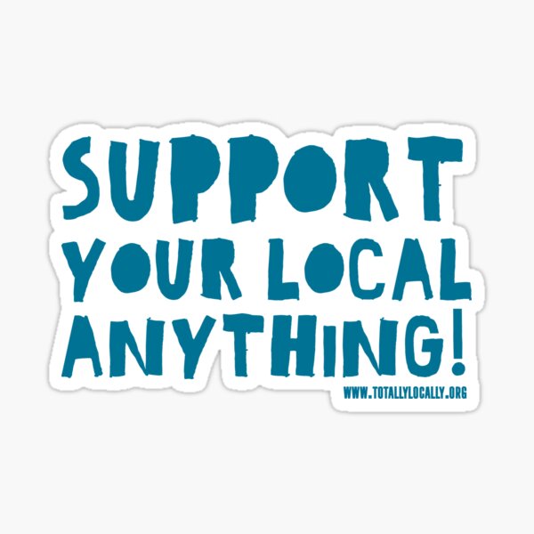 Item preview, Support Your Local Anything designed and sold by Totally Locally.