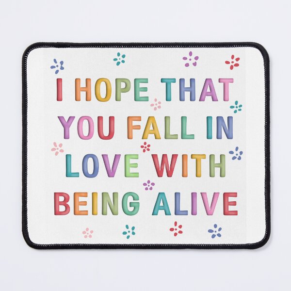 Item preview, I hope that you fall in love with being alive designed and sold by Aakanksha97.