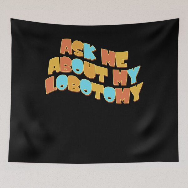 Item preview, Ask Me About My Lobotomy Retro Vintage Type Design designed and sold by danielliamgill.