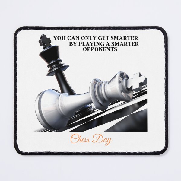Item preview, Funny You Can Only Get Smarter by Playing a Smarter Opponents Gift For Chess Day designed and sold by ArtSpace04.