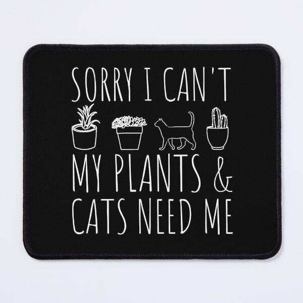 Item preview, Sorry I Can't My Plants And Cats Need Me Gardener Gardening designed and sold by cimibaka25.