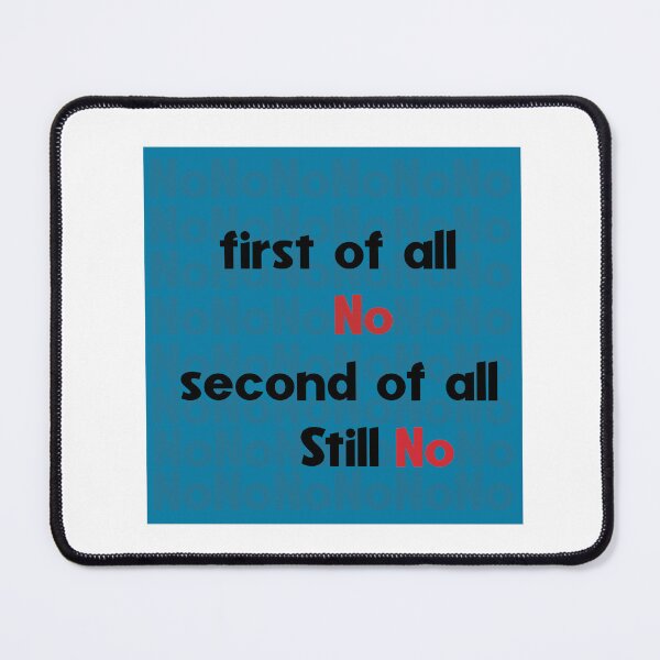 Item preview, First of all no second of all still no Funny Pessimist Sarcastic quotes designed and sold by XT-shirts.