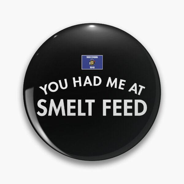 Item preview, You Had Me At Smelt Feed designed and sold by twHistory.