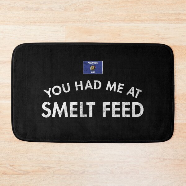 Item preview, You Had Me At Smelt Feed Distressed designed and sold by twHistory.