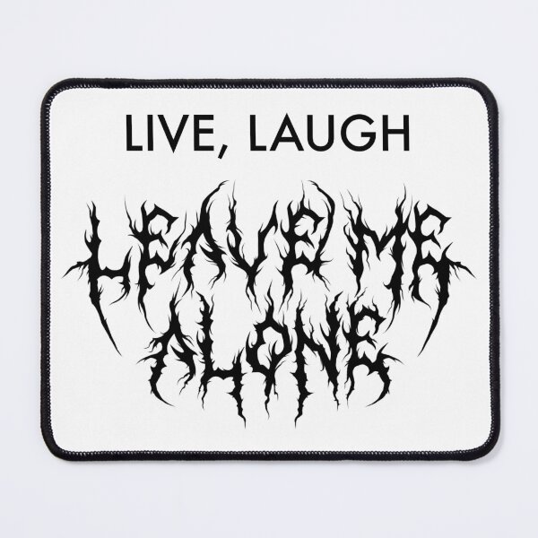 Item preview, Live Laugh Love Leave me alone Meme Quote Heavy Metal Band designed and sold by TellMeWear.
