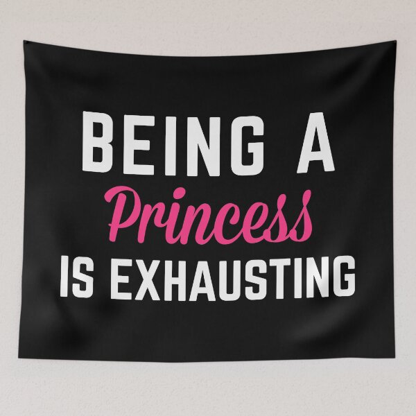 Item preview, Being A Princess Is Exhausting Funny Cute Quote designed and sold by quarantine81.