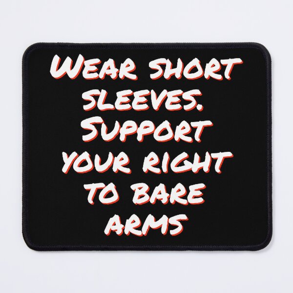 Item preview, Wear short sleeves. Support your right to bare arms designed and sold by horvath019.