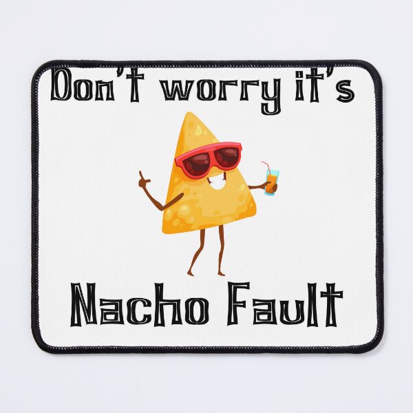 Item preview, It's Nacho fault!  designed and sold by Strictly McCracken.