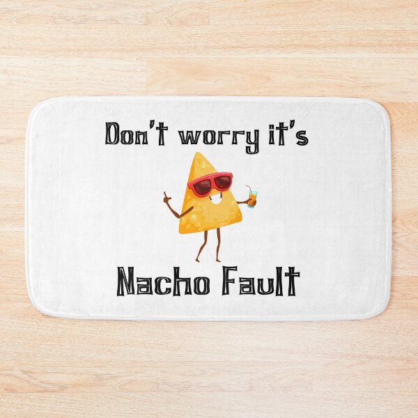 Item preview, It's Nacho fault!  designed and sold by Strictly McCracken.