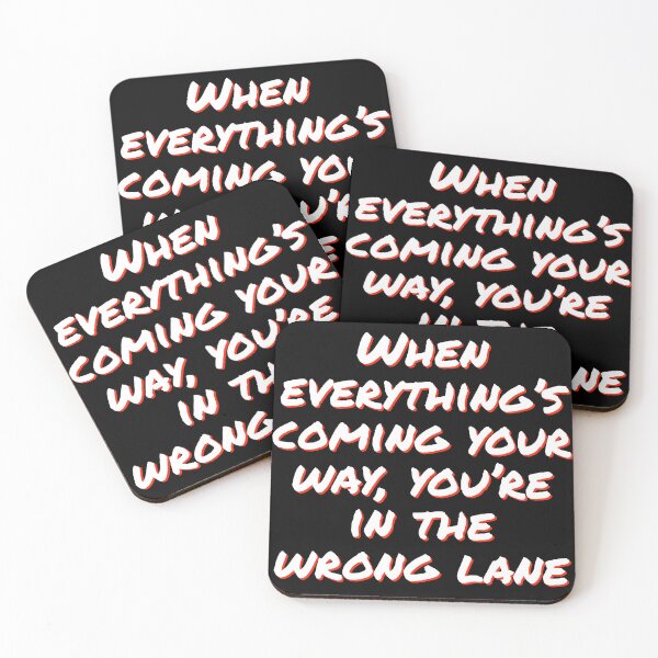 Item preview, When everything’s coming your way, you’re in the wrong lane designed and sold by horvath019.