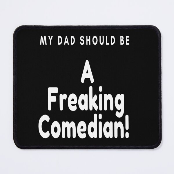 Item preview, My Dad Should Be A Freaking Comedian! designed and sold by Danyell369.
